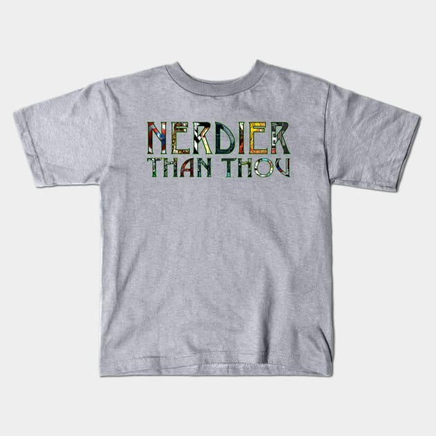 Nerdier Than You Kids T-Shirt by Dark Dad Dudz